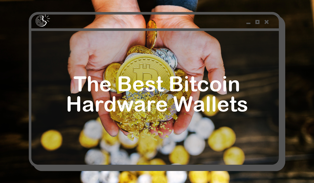 The Best Bitcoin Hardware Wallets