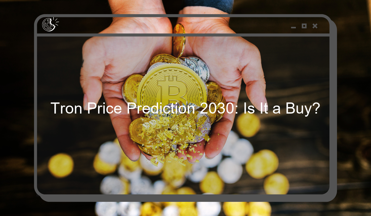 Tron Price Prediction 2030: Is It a Buy?
